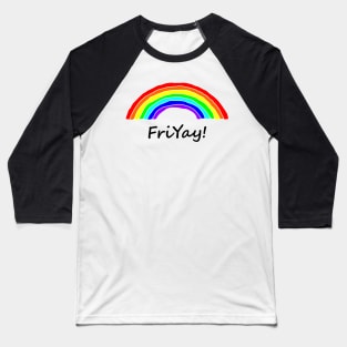 Friyay is for Rainbows Baseball T-Shirt